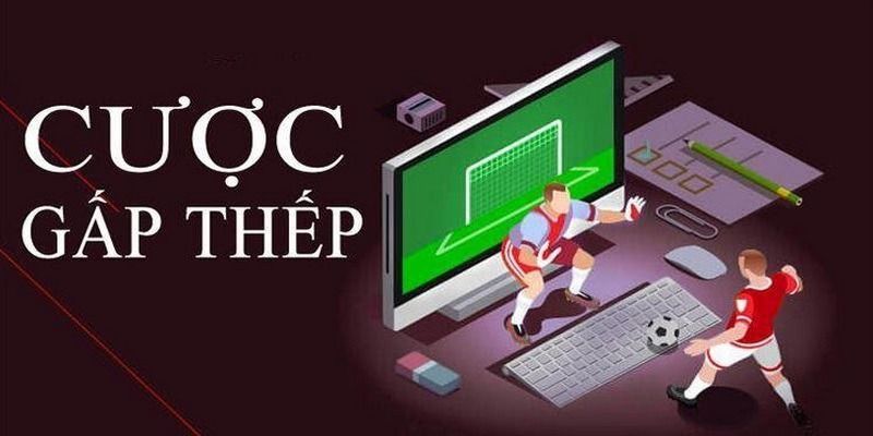Cách Áp Dụng Phương Pháp Đánh Gấp Thếp Cá Cược Hiệu Quả 5 danh-gap-thep-bong-da.